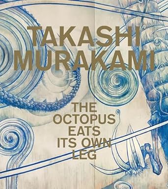 Takashi Murakami: The Octopus Eats Its Own Leg