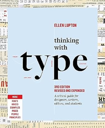 Thinking With Type: A Critical Guide For Designers, Writers, Editors, And Students