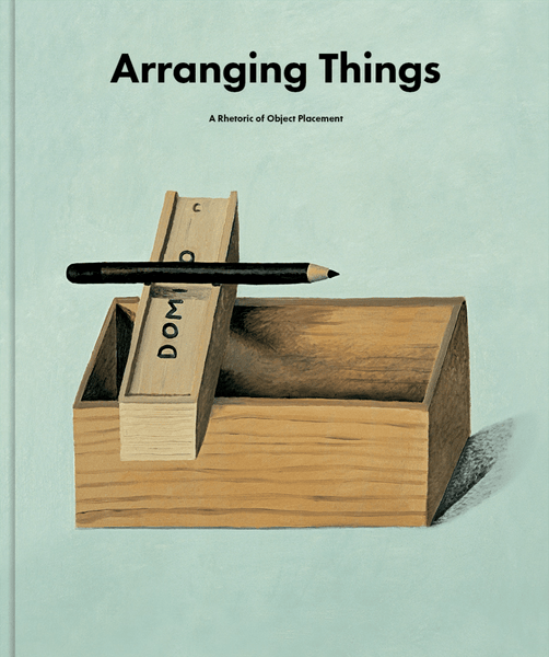 Arranging Things: A Rhetoric Of Object Placement