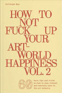 How To Not Fuck Up Your Art-world Happiness Vol. 2