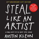 Steal Like An Artist 10th Anniversary Gift Edition With A New Afterword By The Author