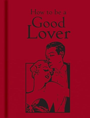 How To Be A Good Lover