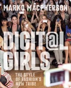 Digital Girls: The Style Of Fashion's New Tribe