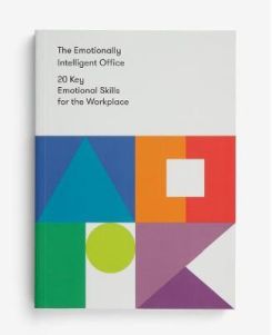 The Emotionally Intelligent Office: 20 Key Emotional Skills for the Workplace