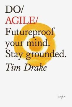 Do Agile: Futureproof your mind.