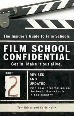 Film School Confidential : The Insider's Guide To Film Schools