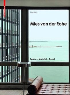 Mies van der Rohe : Space - Material - Detail