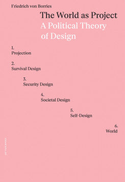 The World As Project - A Political Theory Of Design