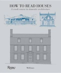 How To Read Houses: A Crash Course In Domesticarchitecture