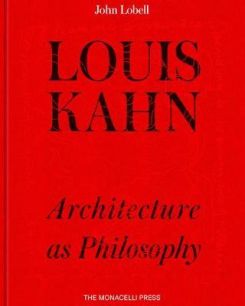 Louis Kahn : Architecture As Philosophy