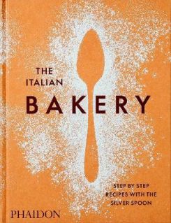 The Italian Bakery : Step-by-Step Recipes with the Silver Spoon