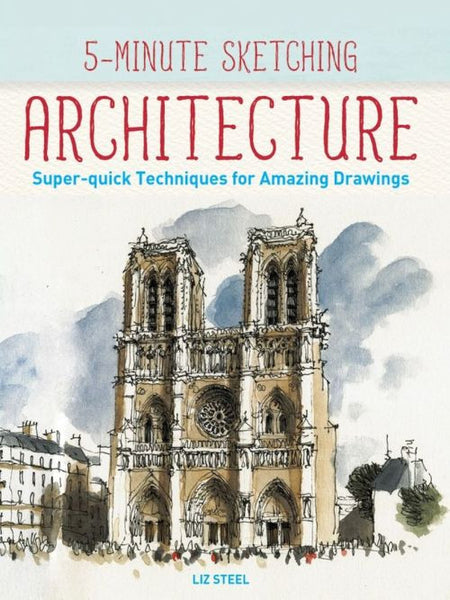 5-Minute Sketching -- Architecture: Super-quick Techniques for Amazing Drawings