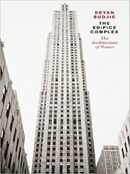 Edifice Complex: The Architecture of Power